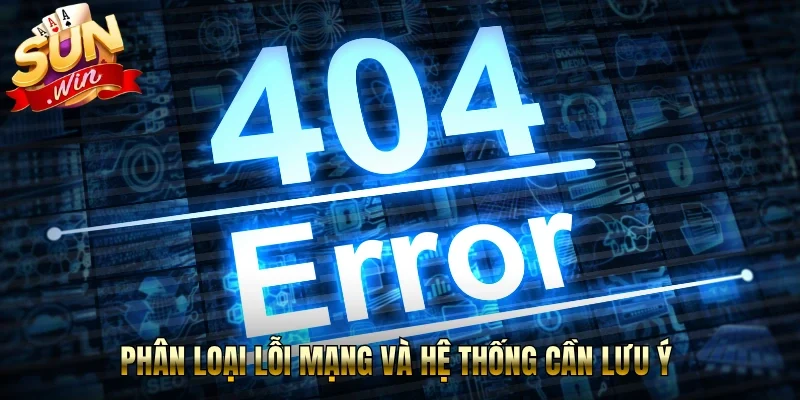 Phân loại lỗi mạng và hệ thống cần lưu ý