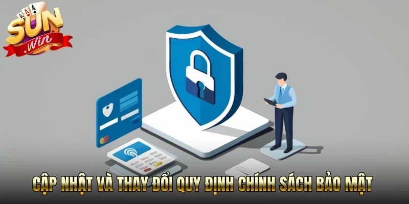 Cập nhật và thay đổi quy định chính sách bảo mật Sunwin