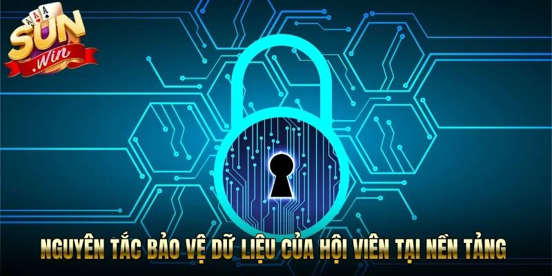 Nguyên tắc bảo vệ dữ liệu của hội viên tại nền tảng Sunwin