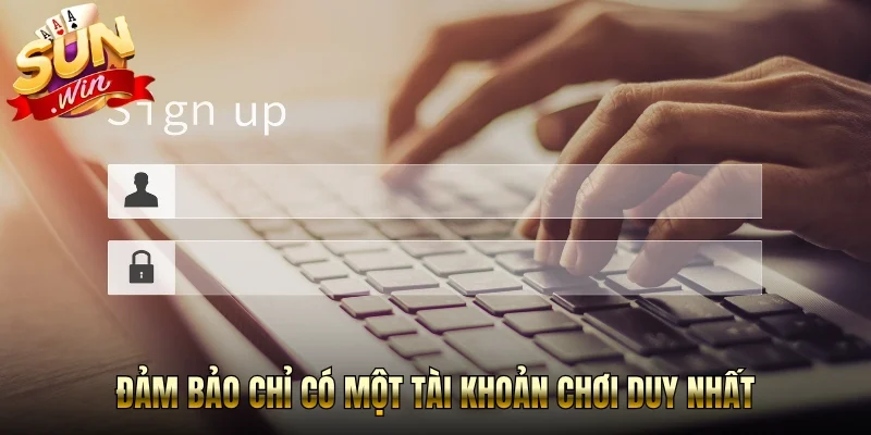 Đảm bảo chỉ có một tài khoản chơi duy nhất