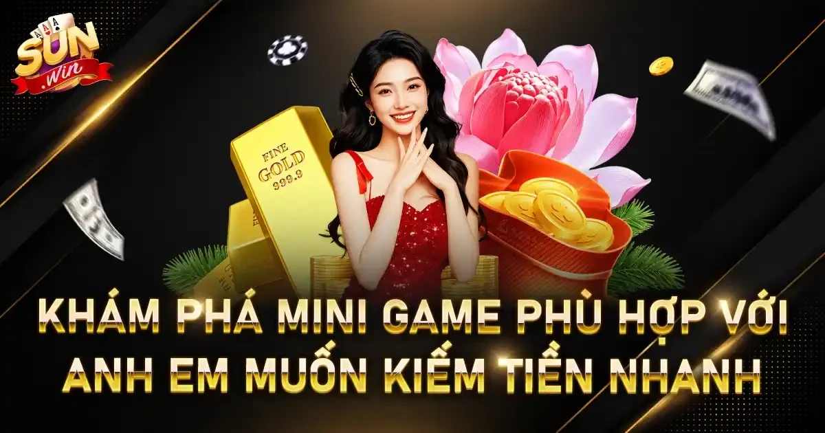 Khám phá mini game phù hợp với anh em muốn kiếm tiền nhanh