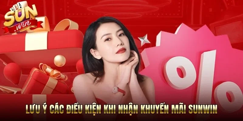 Lưu ý các điều kiện khi nhận khuyến mãi Sunwin