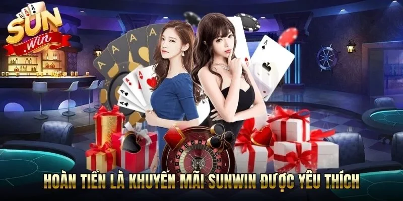 Hoàn tiền là khuyến mãi Sunwin được yêu thích