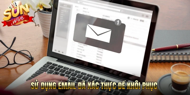 Sử dụng email đã xác thực để khôi phục