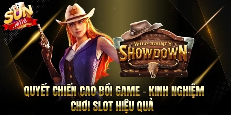 Quyết Chiến Cao Bồi Game - Kinh Nghiệm Chơi Slot Hiệu Quả