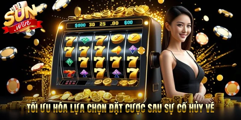 Tối ưu hóa lựa chọn đặt cược sau sự cố hủy vé 